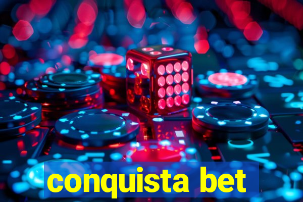 conquista bet